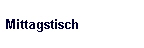Mittagstisch