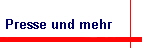Presse und mehr